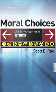 Moral Choices: An Introduction To Ethics