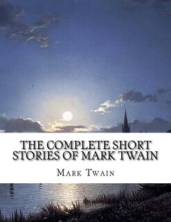 The Complete Short Stories Of Mark Twain