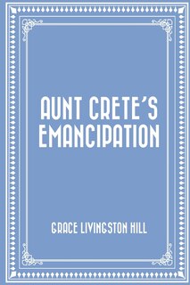 Aunt Crete's Emancipation