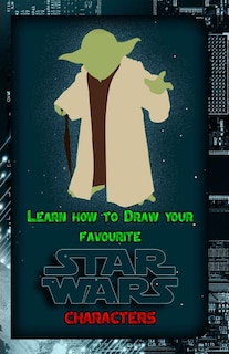 Front cover_Learn How To Draw Your Favorite Star Wars Characters
