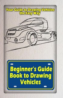 Front cover_Beginners Guide Book To Drawing Vehicles