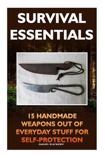 Couverture_Survival Essentials 15 Handmade Weapons Out of Everyday Stuff for Self-Protectio