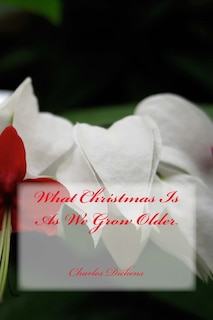 Front cover_What Christmas Is As We Grow Older
