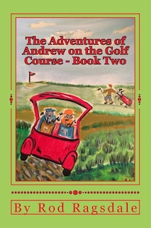 The Adventures of Andrew on the Golf Course Book Two: Book Two - Danger