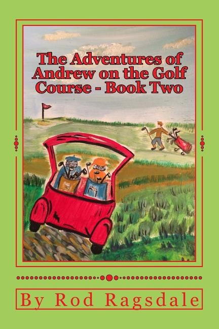 The Adventures of Andrew on the Golf Course Book Two: Book Two - Danger