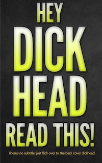 Front cover_Hey Dickhead, Read This!