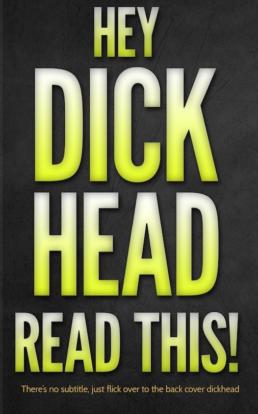Front cover_Hey Dickhead, Read This!