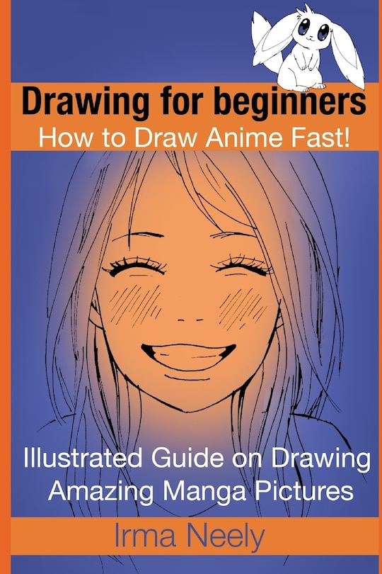 Front cover_Drawing For Beginners. How To Draw Anime Fast!