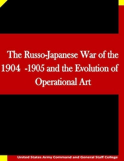 Couverture_The Russo-Japanese War of the 1904-1905 and the Evolution of Operational Art
