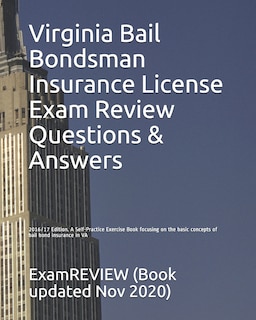 Virginia Bail Bondsman Insurance License Exam Review Questions & Answers 2016/17 Edition: A Self-Practice Exercise Book focusing on the basic concepts of bail bond insurance in VA