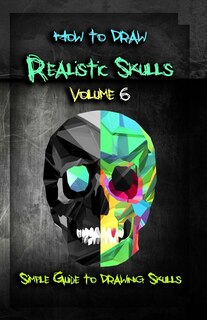 Front cover_How to Draw Realistic Skulls Volume 6