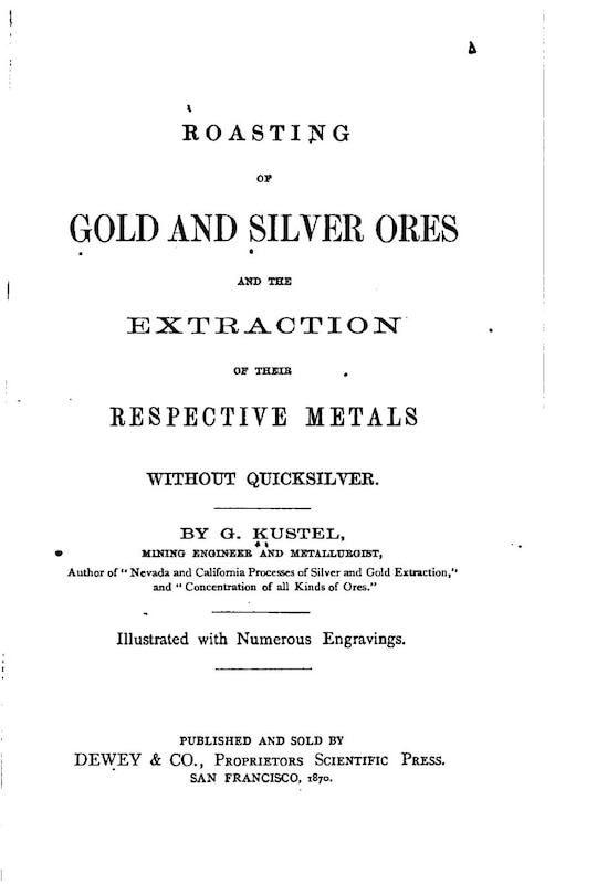 Front cover_Roasting of Gold and Silver Ores, And the Extraction of Their Respective Metals Without Quicksilver