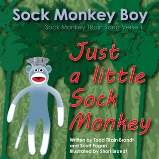 Just A Little Sock Monkey: Sock Monkey TRain Song Verse 1
