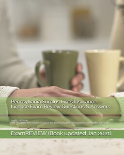 Pennsylvania Surplus Lines Insurance License Exam Review Questions & Answers 2016/17 Edition: Self-Practice Exercises focusing on the basic principles of insurance and surplus lines law