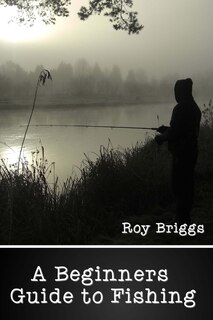 Front cover_Beginners Guide To Fishing