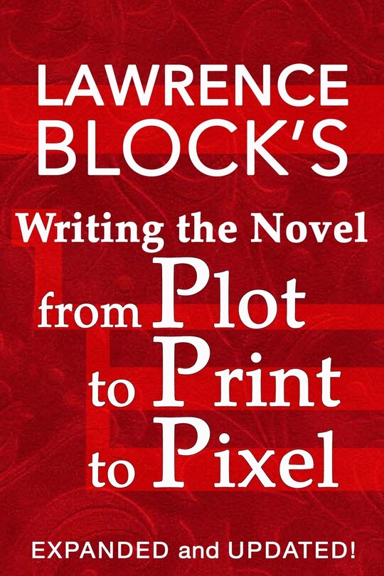 Front cover_Writing The Novel From Plot To Print To Pixel