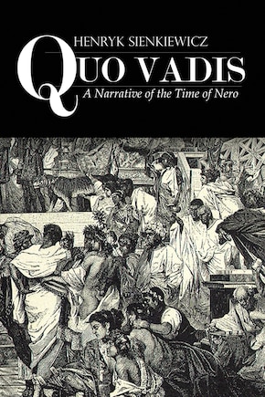 Quo Vadis: A Narrative of the Time of Nero