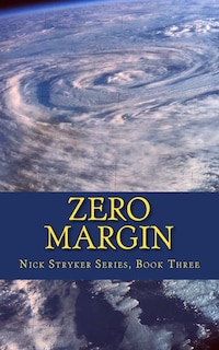 Zero Margin: Nick Stryker, Book Three (Conspiracy, terrorism, lethal threat technothriller)