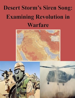 Desert Storm's Siren Song: Examining Revolution in Warfare