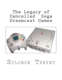 Couverture_The Legacy of Cancelled Sega Dreamcast Games