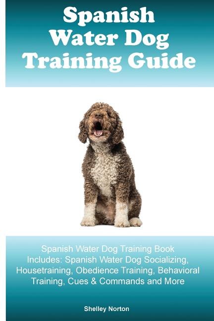Front cover_Spanish Water Dog Training Guide Spanish Water Dog Training Book Includes