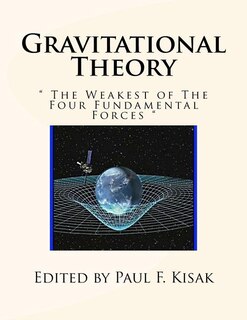 Gravitational Theory:  The Weakest of The Four Fundamental Forces 
