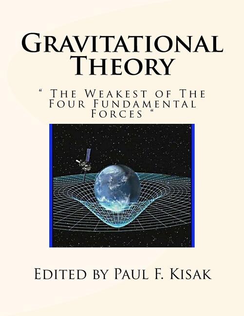Gravitational Theory:  The Weakest of The Four Fundamental Forces 