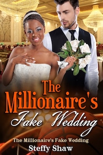 The Millionaire's Fake Wedding: A BWWM Romance For Adults