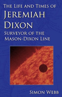 Couverture_The Life And Times Of Jeremiah Dixon