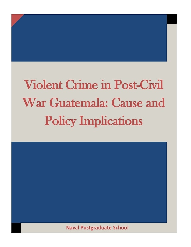 Front cover_Violent Crime in Post-Civil War Guatemala