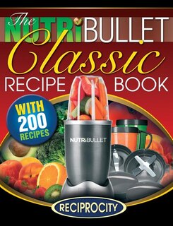 Front cover_The Nutribullet Classic Recipe Book