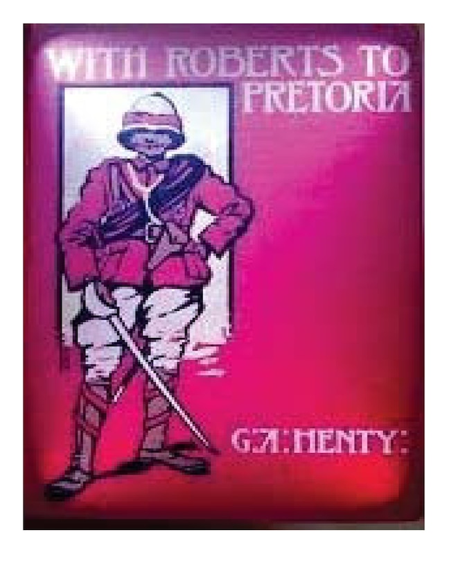 Front cover_With Roberts to Pretoria (1902) by G. A. Henty (Illustrated)