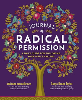 Journal Of Radical Permission: A Daily Guide For Following Your Soul's Calling