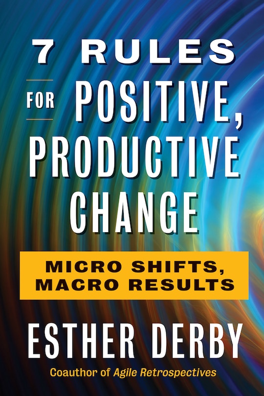 Front cover_7 Rules For Positive, Productive Change