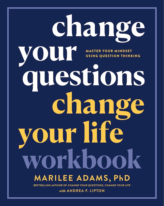 Front cover_Change Your Questions, Change Your Life Workbook