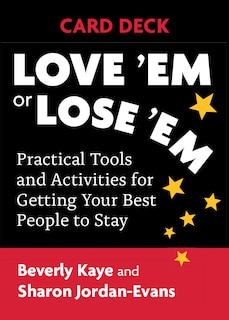 Love 'em Or Lose 'em Card Deck: Practical Tools And Activities For Getting Your Best People To Stay