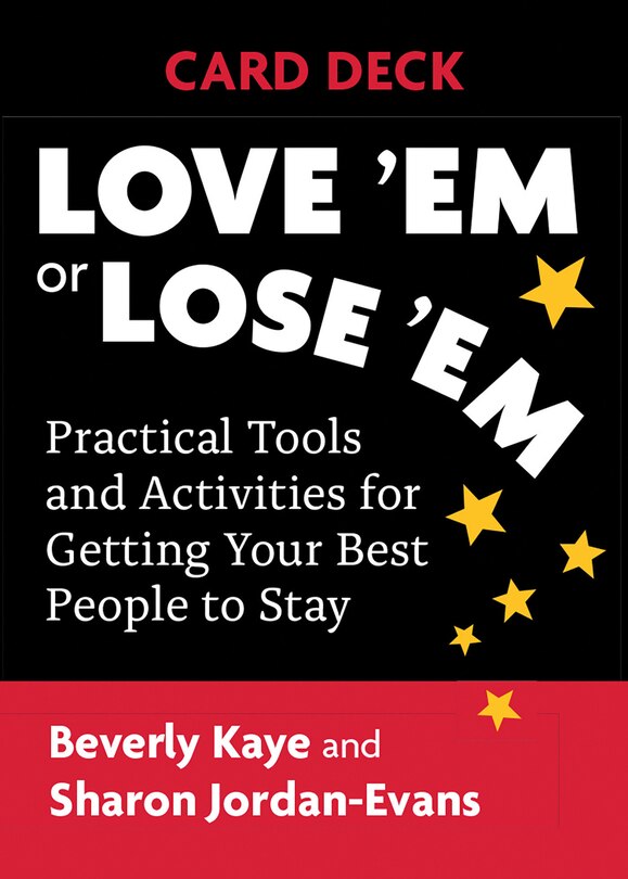 Love 'em Or Lose 'em Card Deck: Practical Tools And Activities For Getting Your Best People To Stay