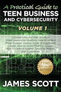 Front cover_A Practical Guide to Teen Business and Cybersecurity - Volume 1