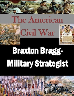 Couverture_Braxton Bragg- Military Strategist