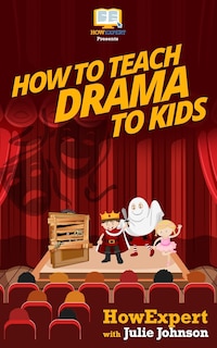 Front cover_How To Teach Drama To Kids