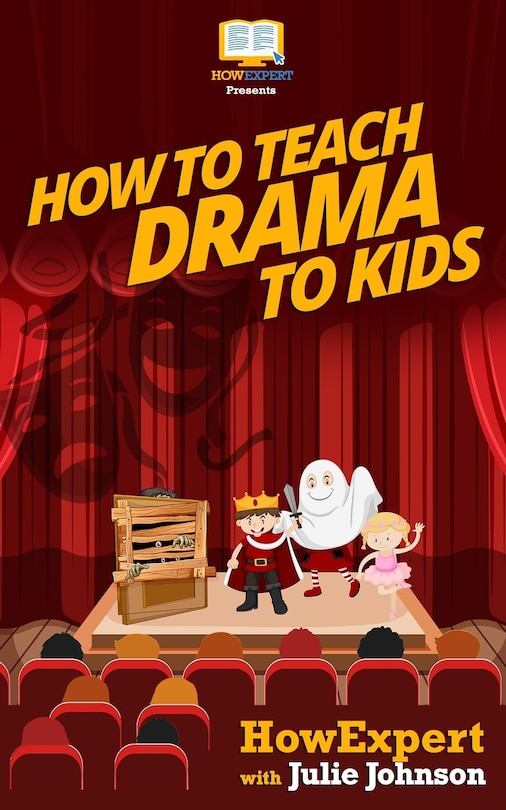 Front cover_How To Teach Drama To Kids
