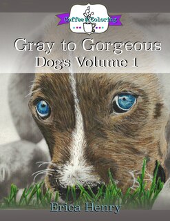 Front cover_Gray to Gorgeous: Dogs, Volume 1