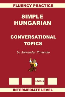 Couverture_Simple Hungarian, Conversational Topics, Intermediate Level