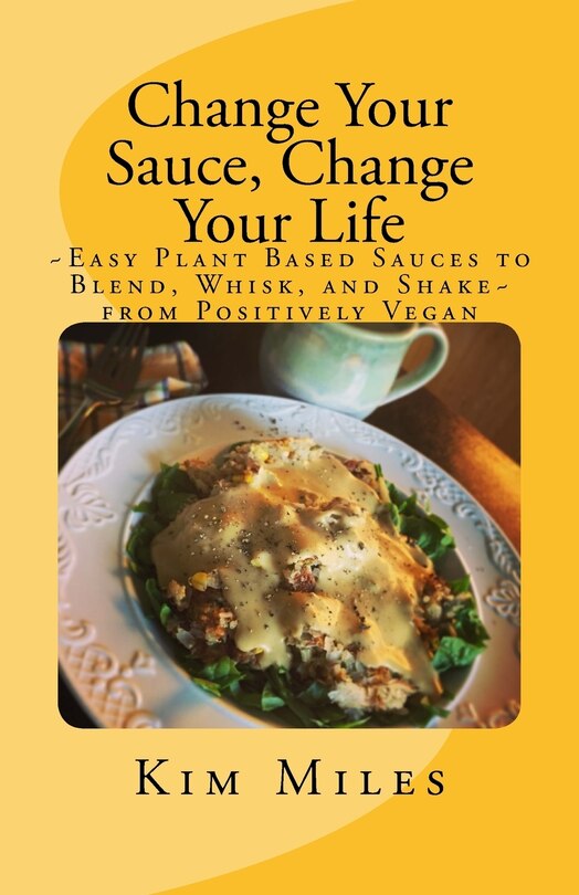 Front cover_Change Your Sauce, Change Your Life