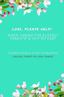 Couverture_ Lord, Please Help! When Caring For Elderly Parents Is Not So Easy