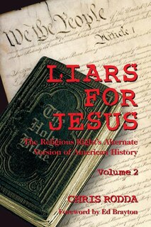 Liars For Jesus: The Religious Right's Alternate Version Of American History, Vol. 2