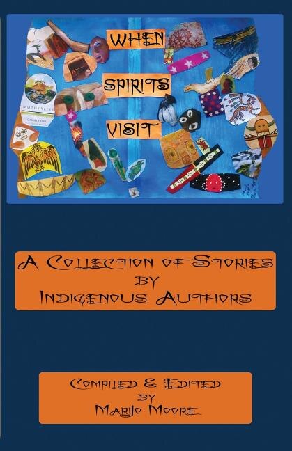 When Spirits Visit: A Collection of Stories by Indigenous Writers