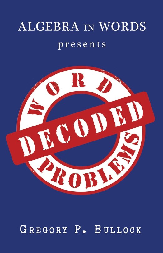 Front cover_Algebra in Words presents WORD PROBLEMS DECODED