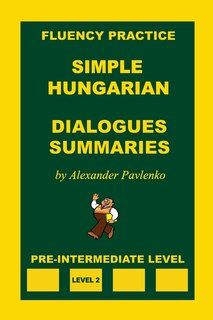 Front cover_Simple Hungarian, Dialogues and Summaries, Pre-Intermediate Level