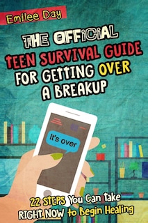 Couverture_The Official Teen Survival Guide For Getting Over A Breakup